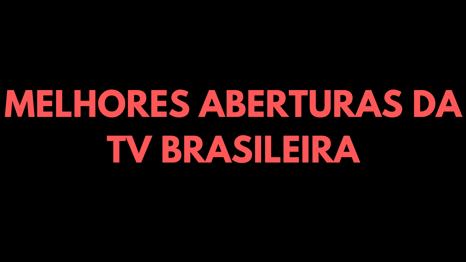 MELHORES ABERTURAS DA TV BRASILEIRA